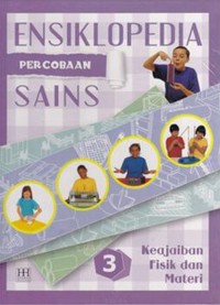 Image of Ensiklopedia Percobaan Sains 3 | Keajaiban Fisik Dan Materi