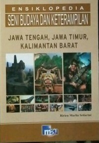 Image of Ensiklopedia Seni Budaya Dan Keterampilan | Jawa Tengah, Jawa Timur, Kalimantan Barat