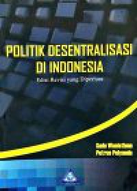 Image of Politik Desentralisasi Di Indonesia : Edisi Revisi yang Diperluas
