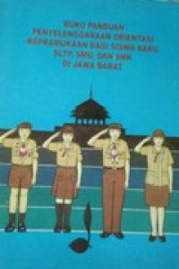 Image of Buku Panduan Penyelenggaraan Orientasi Kepramukaan Bagi Siswa Baru SMP,SMA, dan SMK di Jawa Barat