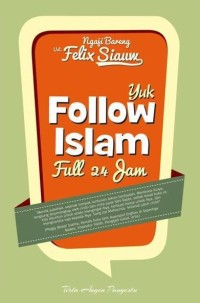 Image of Ngaji Bareng Ust. Felix Siauw Yuk Follow Islam Full 24 Jam