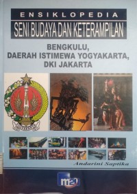 Ensiklopedia Seni Budaya Dan Keterampilan | Bengkulu, Daerah Istimewa Yogyakarta, DKI Jakarta