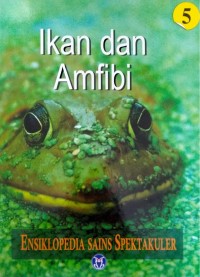 Image of Ensiklopedia Sains Spektakuler 5 | Ikan Dan Amfibi
