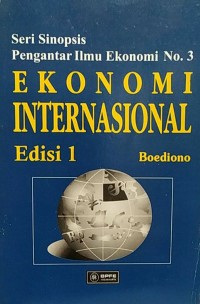 Image of Seri Sinopsis Pengantar Ilmu Ekonomi Internasional Edisi 1