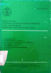 Bahan Dasar Peningkatan Wawasan Kependidikan Guru Agama Islam Bag 1