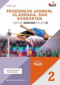 Image of Pendidikan Jasmani, Olahraga Dan Kesehatan untuk SMA Kelas XI | Kelompok Wajib